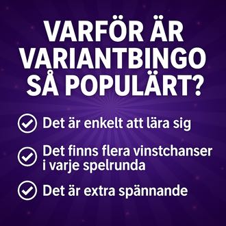 Lista som förklarar varför variantbingo är så populärt: "Det är enkelt att lära sig, det finns flera vinstchanser i varje spelrunda och det är extra spännande"